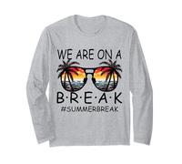 We are on A Break Lunettes pour Enseignant Summer Break Hello Summer Break Manche Longue