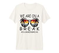 We are on A Break Lunettes pour Enseignant Summer Break Hello Summer Break T-Shirt Haut de Gamme