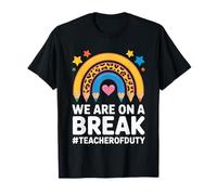 We are on A Break Teacher Off Duty School Humor T-Shirt