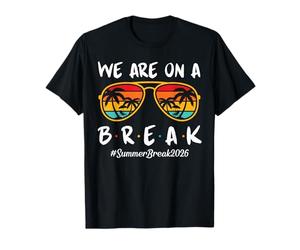 We are on a Break Teacher Summer Break 2026 Last Day School T-Shirt