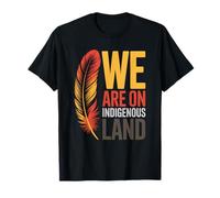 We are on Native Land Tee Feather Native American History T-Shirt