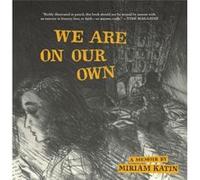 We Are On Our Own by Miriam Katin Miriam Katin (Auteur)