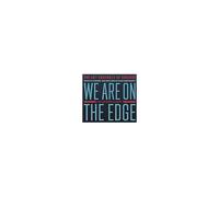 We Are On The Edge