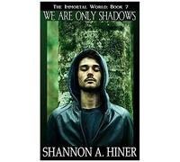 We Are Only Shadows