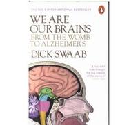 Nous sommes notre cerveau – De l'utérus à la maladie d'Alzheimer