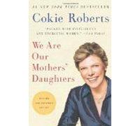 We Are Our Mothers' Daughters (Revised, Expanded)