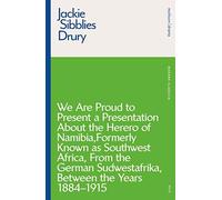 We Are Proud To Present A Presentation About The Herero Of Namibia, Formerly Known As Southwest Africa, From The German Sudwestafrika, Between The Years 1884 - 1915