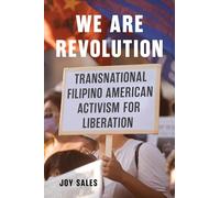We Are Revolution: Transnational Filipino American Activism for Liberation