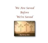 We Are Saved Before We're Saved