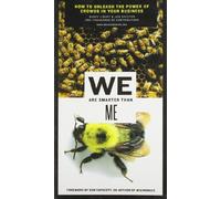 We are Smarter than Me: How To Unleash The Power Of Crowds In Your Business (Reprint)