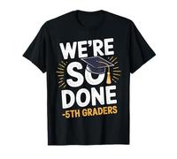 We are So Done 5th Grade Graduation Gifts Fifth Grader T-Shirt