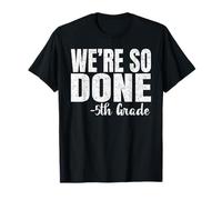 We are So Done 5th Grade Shirt Graduation 2025 Fifth Grade T-Shirt