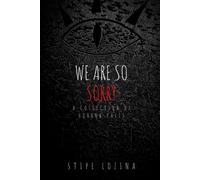We Are So Sorry: A Collection Of Horror Tales