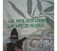 We Are Soldiers We Have Guns - are Soldiers We Have Guns [Import]