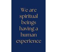 We Are Spiritual Beings Having a Human Experience: Featuring 100 lined pages, the 'We Are Spiritual Beings Having a Human Experience' journal is ... spiritual awakening, and mindful living