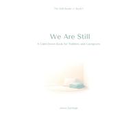 We Are Still: A Calm-Down Book for Toddlers and Caregivers