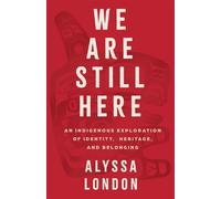 We Are Still Here An Indigenous Exploration of Identity, Heritage, and Belonging - Alyssa London - Harper Celebrate - ebook (ePub) - Livre