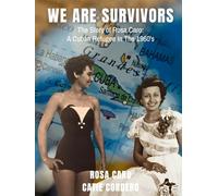 We Are Survivors: The Story of Rosa Caro: A Cuban Refugee in the 1960's