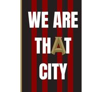 WE ARE THAT CITY - A Notebook for Atlanta Fans: 120 Pages for Passion, Pride, and Every Moment in the 5-Stripes