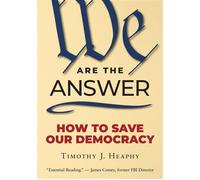 We Are the Answer How to Save Our Democracy - Timothy J. Heaphy - Steerforth - ebook (ePub) - Livre