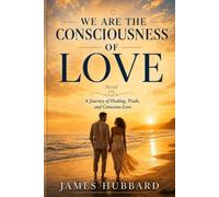 WE ARE THE CONSCIOUSNESS OF LOVE novel
