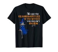 We Are the Granddaughters of the Witches You Could Not Burn T-Shirt
