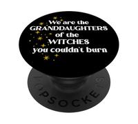 We are The Granddaughters of The Witches You Couldn't Burn PopSockets PopGrip Adhésif
