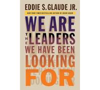 We Are the Leaders We Have Been Looking for