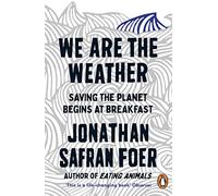 We are the Weather – Saving the Planet Begins at Breakfast – Penguin Books