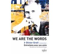 We Are The Words - Olivier Greif : Entretiens Avec Ses Amis