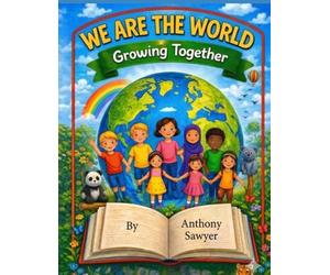 We Are The World: Growing Together: A Coloring Book That Teaches Kindness, Nature, and Real-Life Values