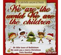 We Are The World We Are The Children (Le Piu' Belle Canzoni Di Natale)