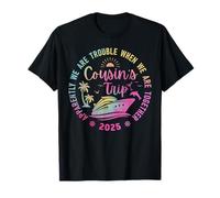 We are Trouble When We're Together Funny Cousins Trip 2025 T-Shirt