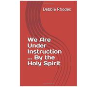 We Are Under Instruction ... By The Holy Spirit
