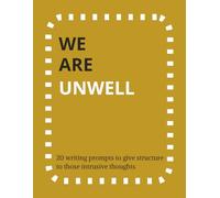 We Are Unwell: Yellow | 20 twisted writing prompts | approx. 150 lined pages | great gift for your inner demons