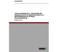 We Are Watching You!" - Eine Analyse Der Rezeptionsmotive Von Big Brother-Sehern Vor Dem Hintergrund Von 10 Jahren Formatentwicklung