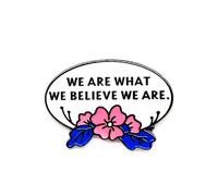 We Are What We Believe We Are - Série littérature - Épinglette en émail - Plaqué pour vêtements, sacs et cordons