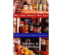 We Are What We Eat : Ethnic Food And The Making Of Americans
