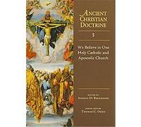 We Believe in One Holy Catholic and Apostolic Church, Ancient Christian Doctrine Angelo Di Berardino (Auteur)