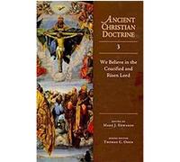 We Believe in the Crucified and Risen Lord, Ancient Christian Doctrine Mark J. Edwards (Auteur)