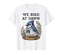 We Bird At Dawn Jumelles d'observation des Oiseaux geai Bleu T-Shirt