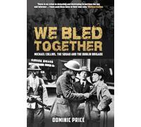 We Bled Together: Michael Collins, the Squad and the Dublin Brigade