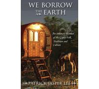We Borrow the Earth: An Intimate Portrait of the Gypsy Folk Tradition and Culture