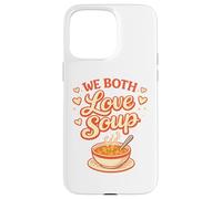 We Both Love Soup Funny Couples Food Humour Coque pour iPhone 15 Pro Max