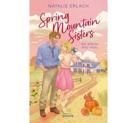 We Break And Heal: Spring Mountain Sisters 1 | Der Auftakt einer Romance-Reihe voller Gefühle, Geheimnisse und familiärer Verwicklungen | Wie aus einer Cozy Comfort Serie | SPIEGEL-Bestsellerautorin