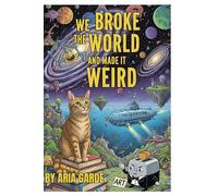 We Broke the World and Made it Weird
