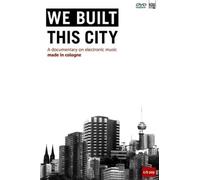 We built this city : a documentary on electronic music in Cologne