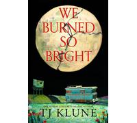 We Burned So Bright The heartfelt and emotional novel from the Sunday Times bestselling author - TJ Klune - Tor - ebook (ePub) - Livre