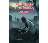 We Bury the Dead, 2026: Love, Loss and Survival