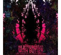 We Butter the Bread With - Das Monster Aus Dem Schra [Import]